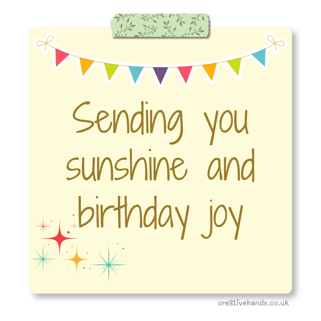 Pastel yellow sticky note with the message “Sending you sunshine and birthday joy” with green floral tape, colourful bunting and sparkle doodles.