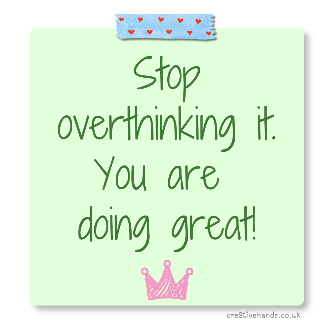 Pastel green sticky note with the message “Stop overthinking it. You are doing great!” with blue heart tape and a pink crown doodle.