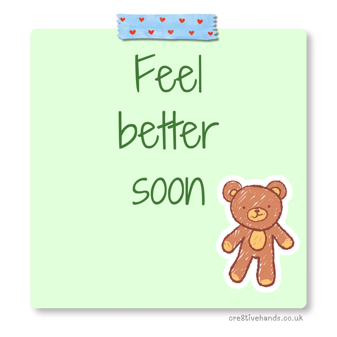Pastel green sticky note with the message “Feel better soon” with blue heart tape and a teddy bear doodle.