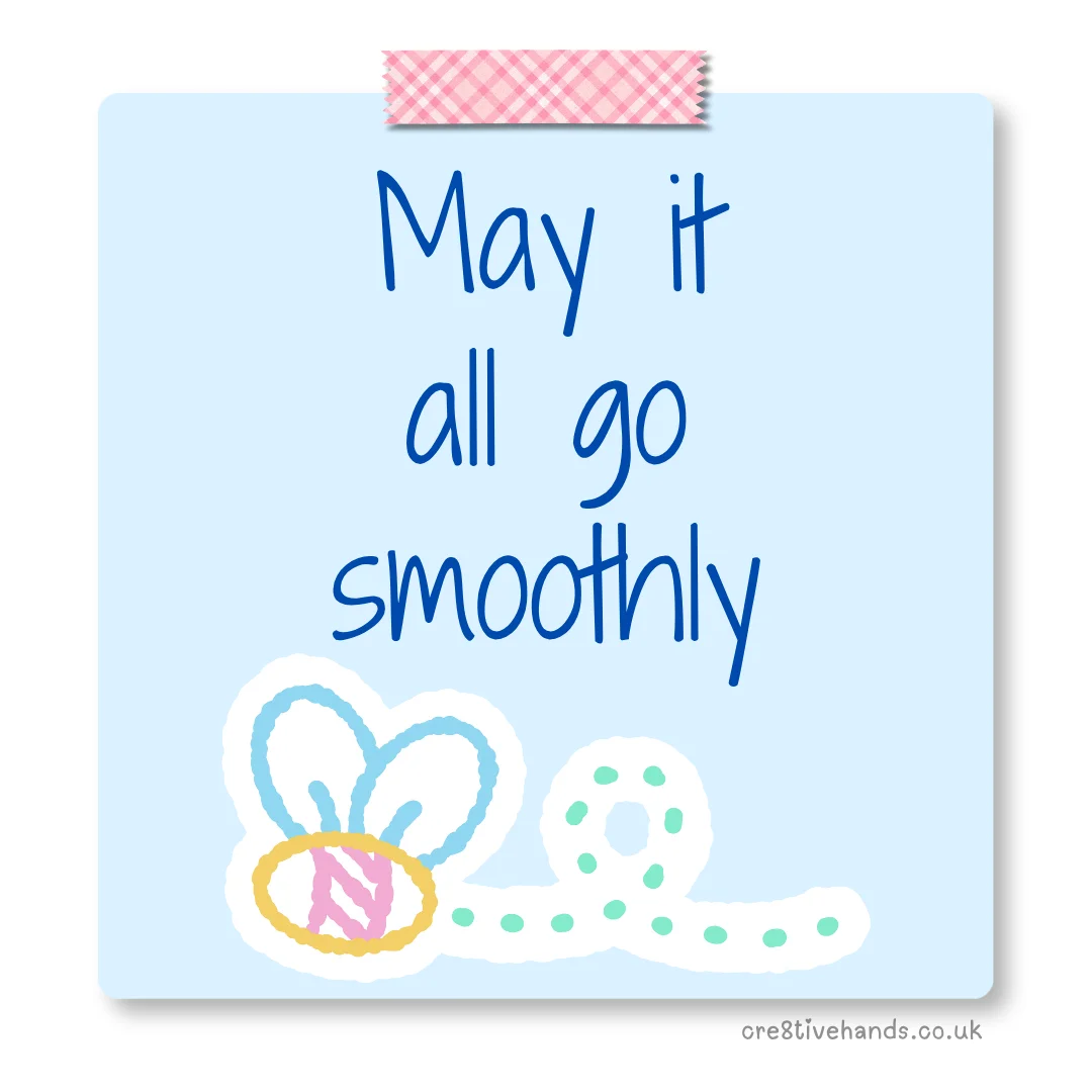 Image Alt Text Pastel blue sticky note with the message “May it all go smoothly” with pink gingham tape and a small bee doodle.
