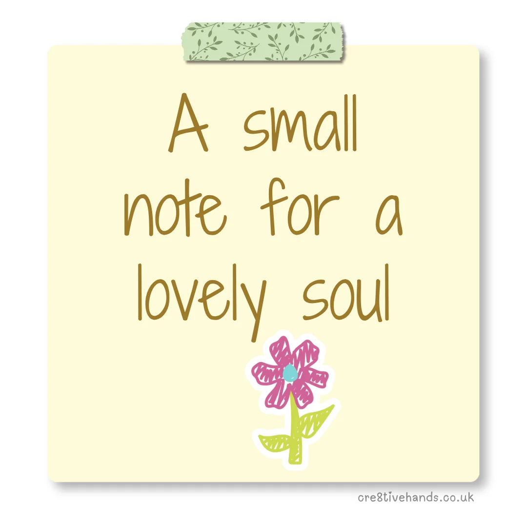 Pastel yellow sticky note with the message “A small note for a lovely soul” with green floral tape and a pink flower doodle.