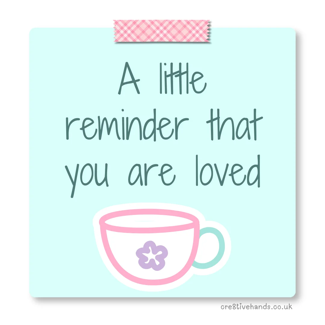 Pastel mint sticky note with the message “A little reminder that you are loved” with pink gingham tape and a teacup doodle.