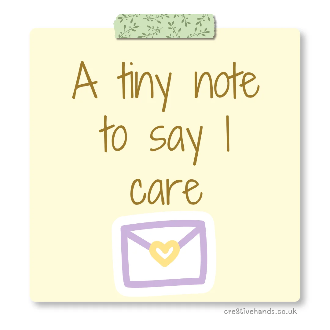 Pastel yellow sticky note with the message “A tiny note to say I care” with green floral tape and a small envelope doodle.